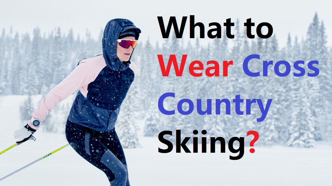 What to wear cross country skiing