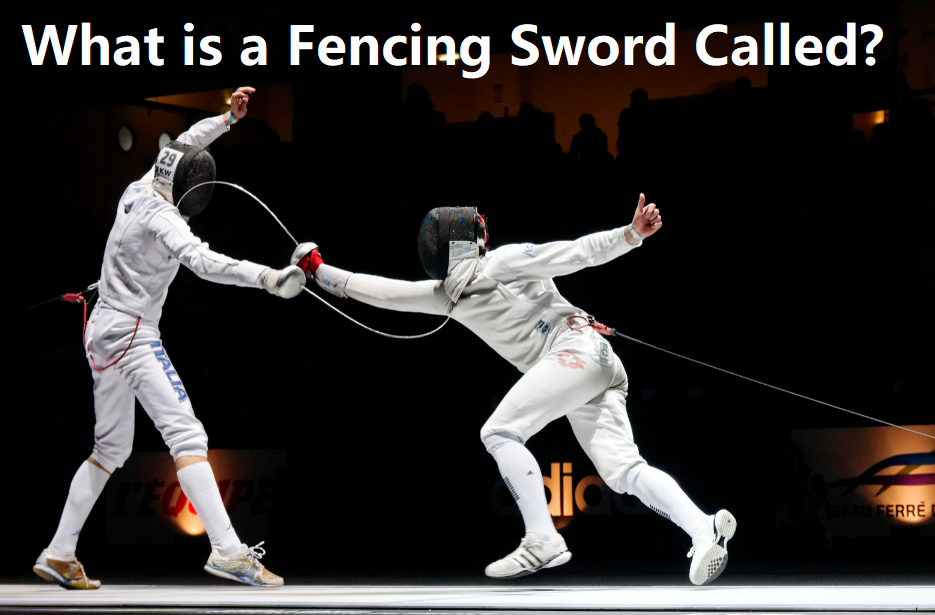 What is a Fencing Sword Called