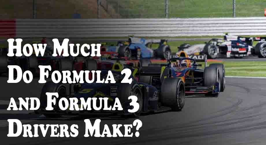 How Much Do Formula 2 and Formula 3 Drivers Make?