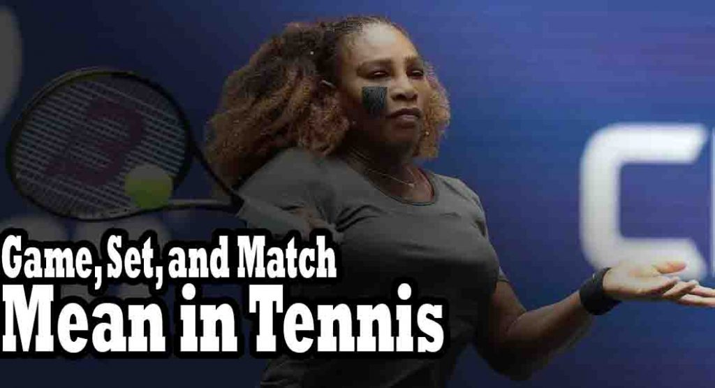 Game, Set, and Match Mean in Tennis